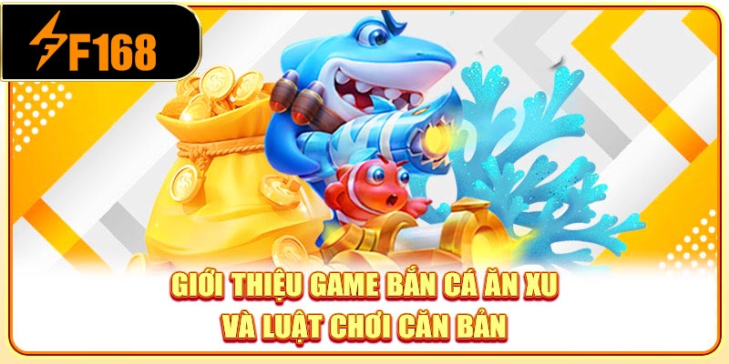 Đôi nét về bắn cá ăn xu